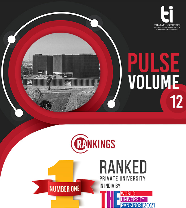 Thapar Institute - Pulse Volume XII | Thapar Institute Ranked 1st In India by
THE World University Rankings 2021